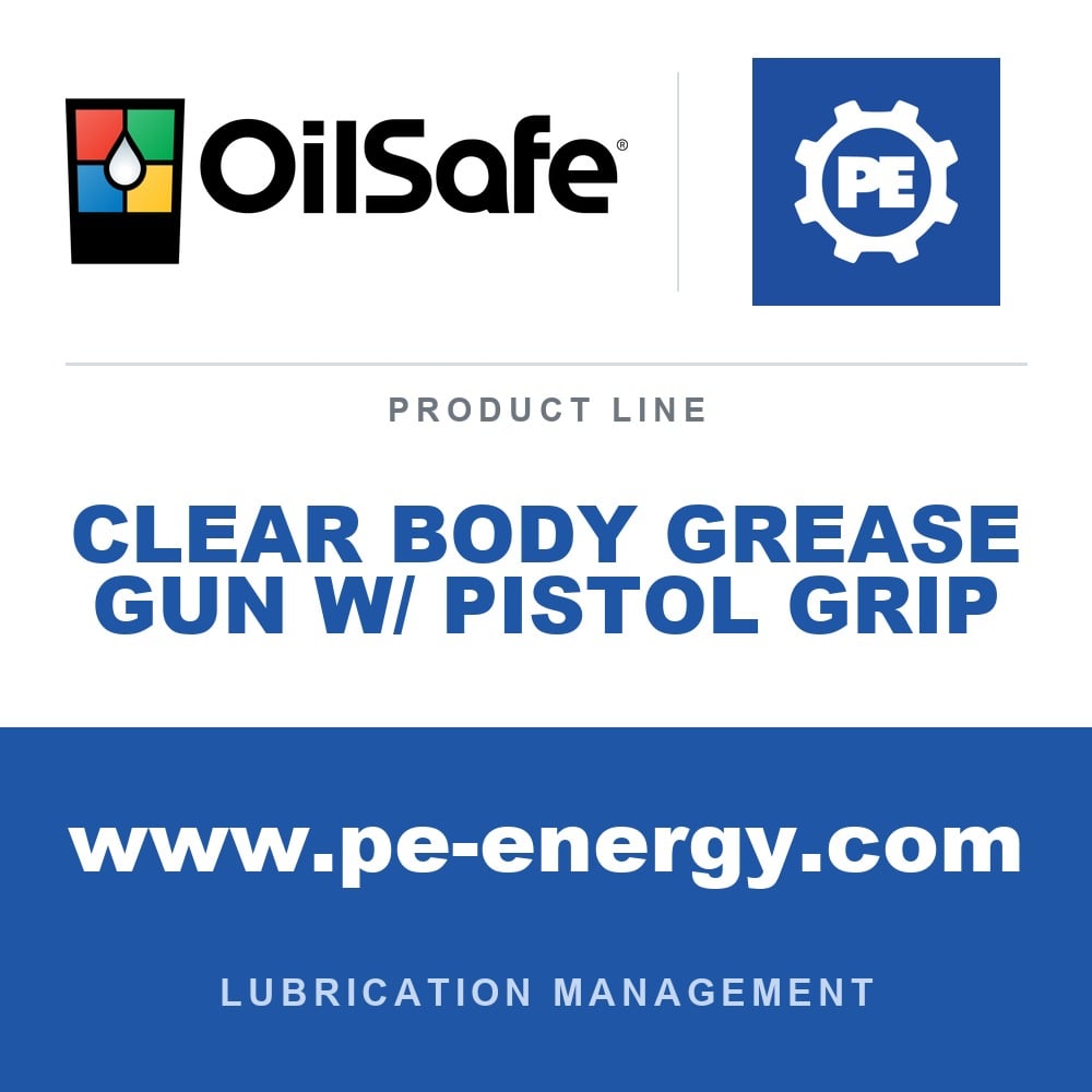 OilSafe OS-CLEAR-BODY-GREASE-GUN-W-PISTOL-GRIP - OilSafe Clear Body Grease Gun w/ Pistol Grip